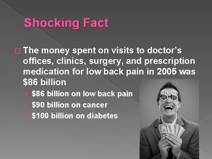 Shocking Fact � The money spent on visits to doctor’s offices, clinics, surgery, and