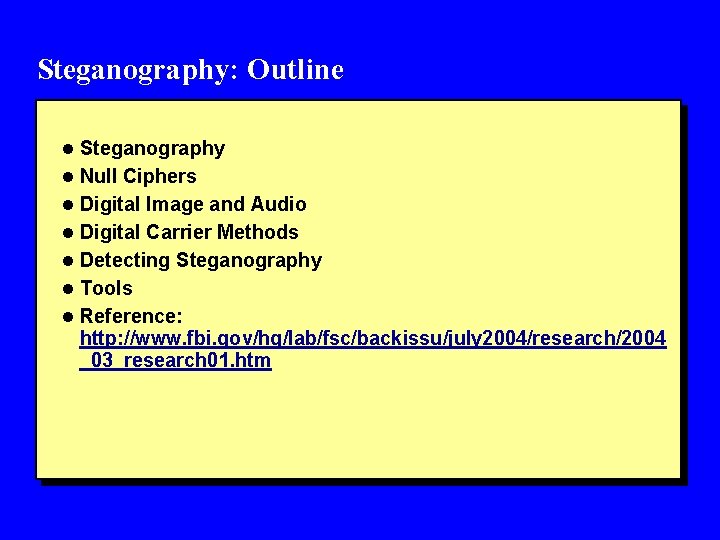 Steganography: Outline l Steganography l Null Ciphers l Digital Image and Audio l Digital