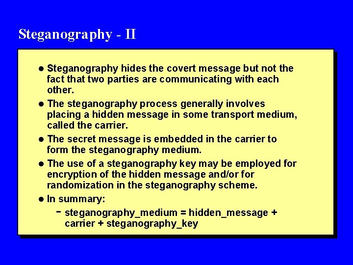 Steganography - II l Steganography hides the covert message but not the fact that
