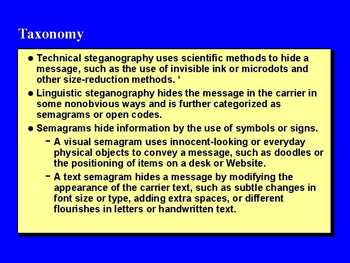 Taxonomy l Technical steganography uses scientific methods to hide a message, such as the