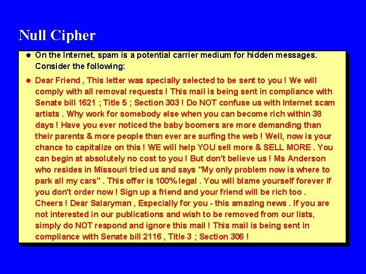 Null Cipher l On the Internet, spam is a potential carrier medium for hidden