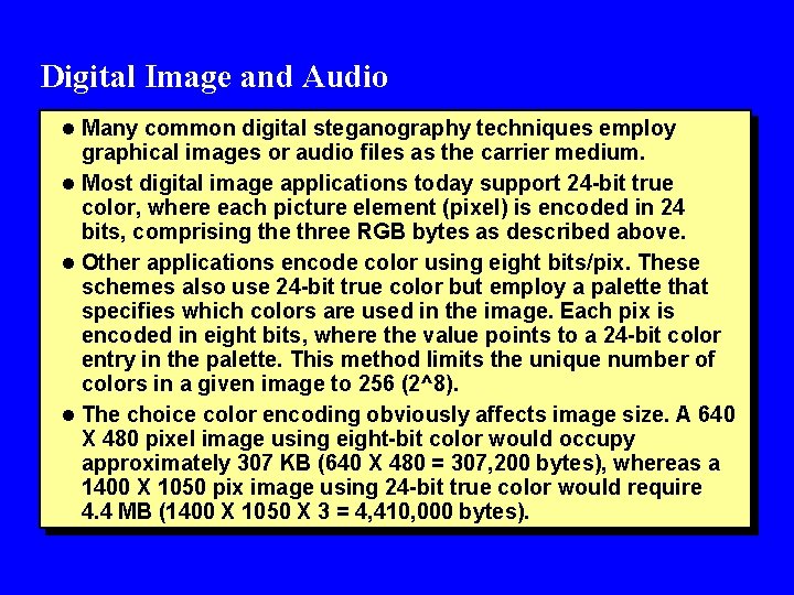 Digital Image and Audio l Many common digital steganography techniques employ graphical images or
