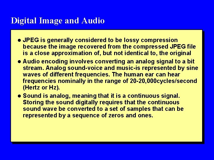 Digital Image and Audio l JPEG is generally considered to be lossy compression because