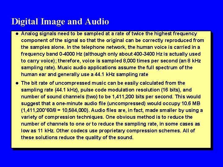 Digital Image and Audio l Analog signals need to be sampled at a rate