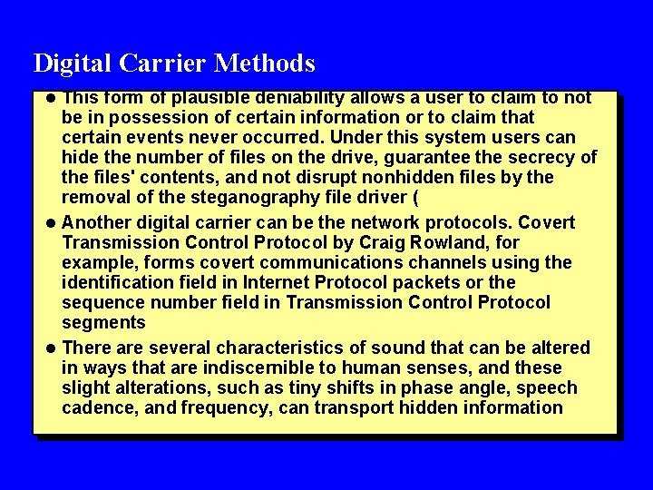 Digital Carrier Methods l This form of plausible deniability allows a user to claim