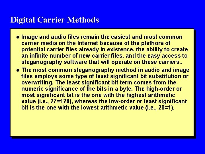 Digital Carrier Methods l Image and audio files remain the easiest and most common