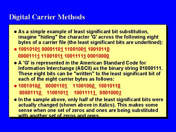 Digital Carrier Methods l As a simple example of least significant bit substitution, imagine