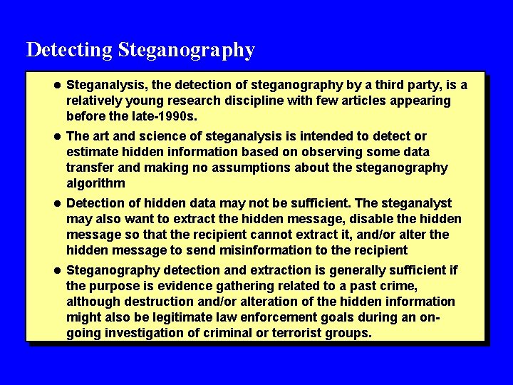 Detecting Steganography l Steganalysis, the detection of steganography by a third party, is a