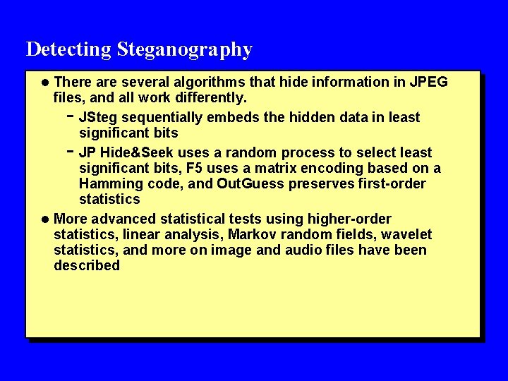 Detecting Steganography l There are several algorithms that hide information in JPEG files, and