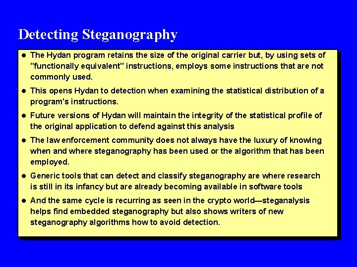Detecting Steganography l The Hydan program retains the size of the original carrier but,