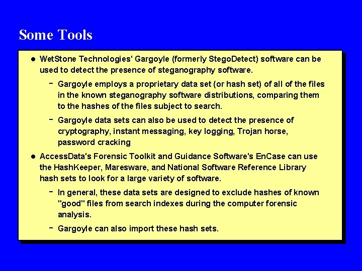 Some Tools l Wet. Stone Technologies' Gargoyle (formerly Stego. Detect) software can be used