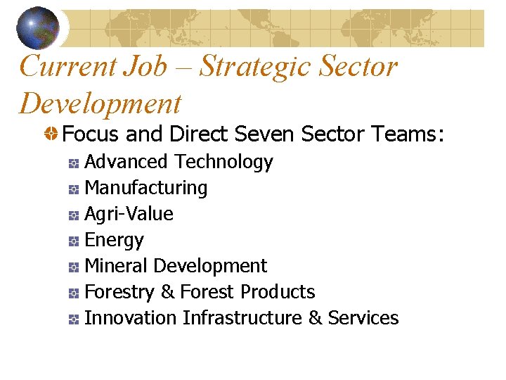 Current Job – Strategic Sector Development Focus and Direct Seven Sector Teams: Advanced Technology