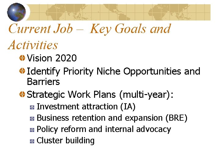 Current Job – Key Goals and Activities Vision 2020 Identify Priority Niche Opportunities and