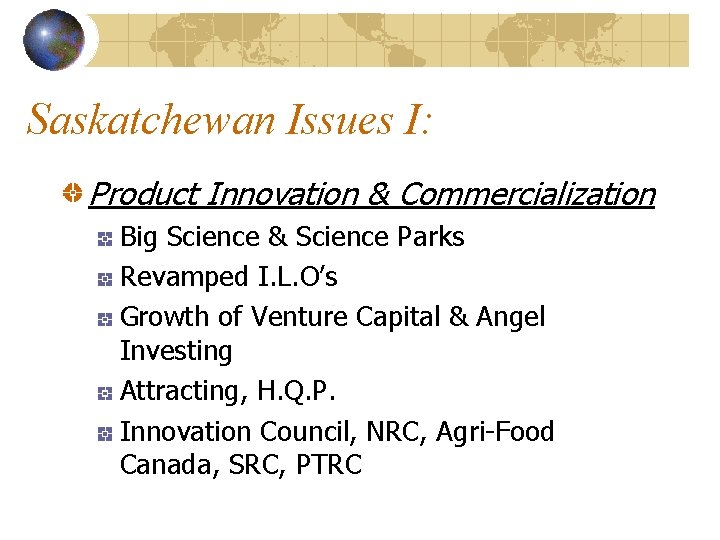 Saskatchewan Issues I: Product Innovation & Commercialization Big Science & Science Parks Revamped I.