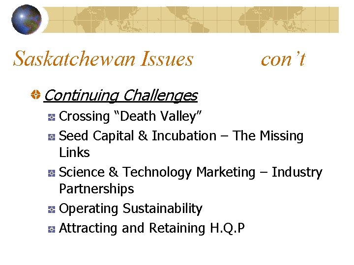 Saskatchewan Issues con’t Continuing Challenges Crossing “Death Valley” Seed Capital & Incubation – The