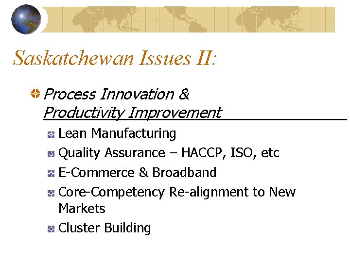 Saskatchewan Issues II: Process Innovation & Productivity Improvement Lean Manufacturing Quality Assurance – HACCP,