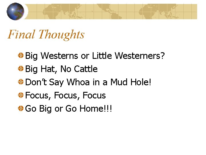 Final Thoughts Big Westerns or Little Westerners? Big Hat, No Cattle Don’t Say Whoa