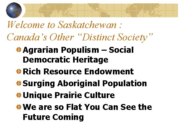 Welcome to Saskatchewan : Canada’s Other “Distinct Society” Agrarian Populism – Social Democratic Heritage