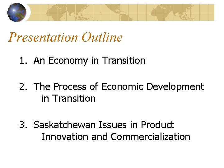 Presentation Outline 1. An Economy in Transition 2. The Process of Economic Development in