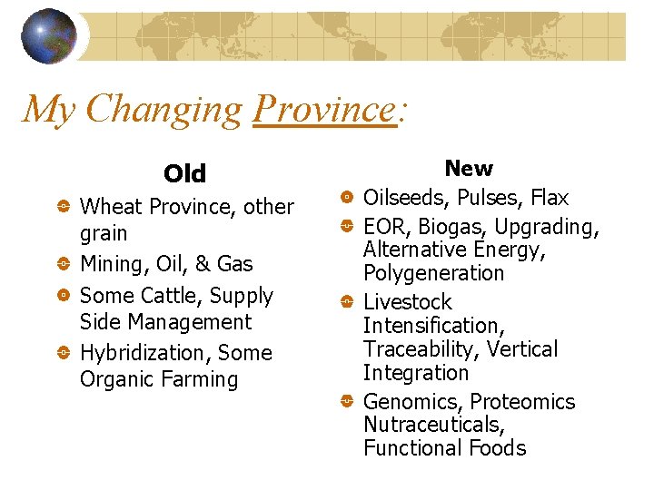 My Changing Province: Old Wheat Province, other grain Mining, Oil, & Gas Some Cattle,