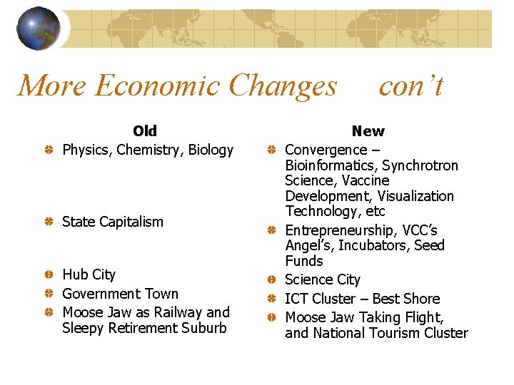 More Economic Changes Old Physics, Chemistry, Biology State Capitalism Hub City Government Town Moose