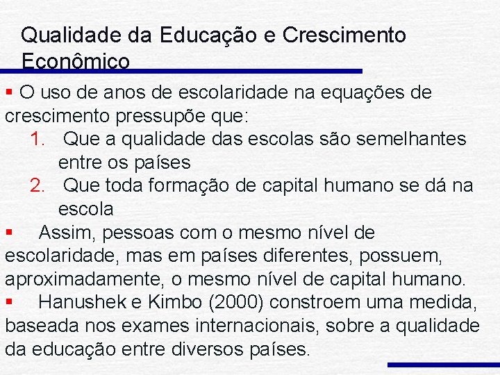 Qualidade da Educação e Crescimento Econômico § O uso de anos de escolaridade na