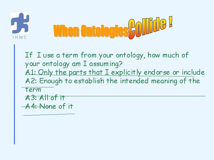 IHMC If I use a term from your ontology, how much of your ontology