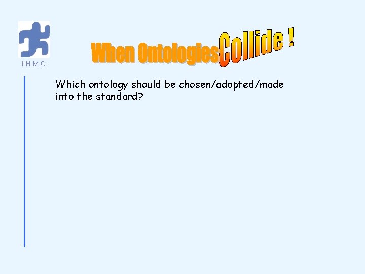 IHMC Which ontology should be chosen/adopted/made into the standard? 