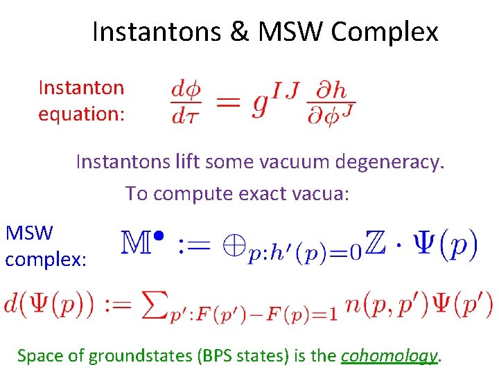  Instantons & MSW Complex Instanton equation: Instantons lift some vacuum degeneracy. To compute