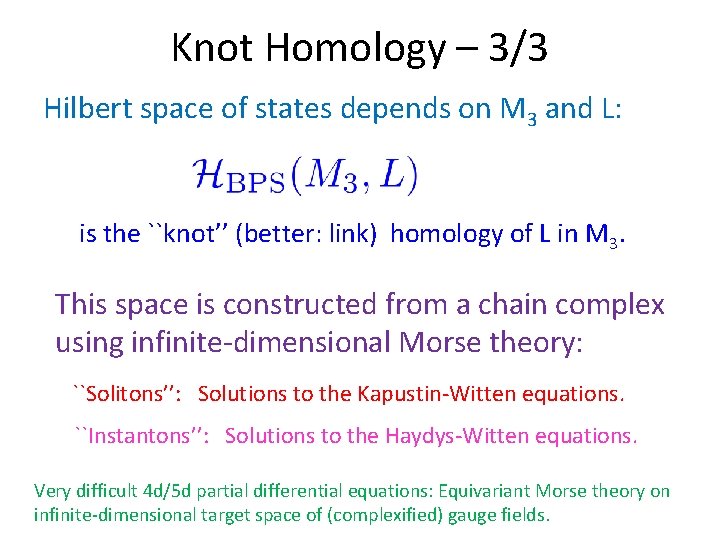 Knot Homology – 3/3 Hilbert space of states depends on M 3 and L: