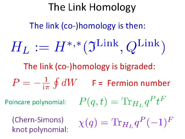 The Link Homology The link (co-)homology is then: The link (co-)homology is bigraded: F