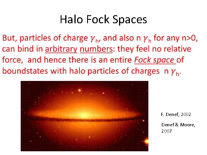 Halo Fock Spaces F. Denef, 2002 Denef & Moore, 2007 