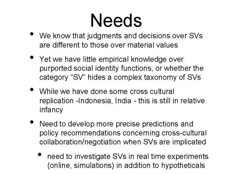  • • Needs We know that judgments and decisions over SVs are different