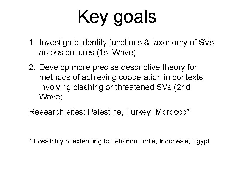 Key goals 1. Investigate identity functions & taxonomy of SVs across cultures (1 st