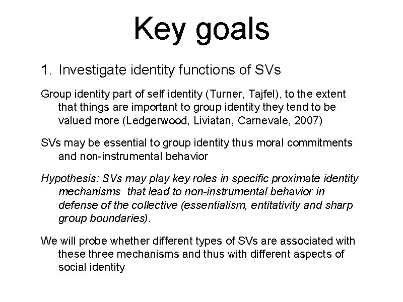 Key goals 1. Investigate identity functions of SVs Group identity part of self identity