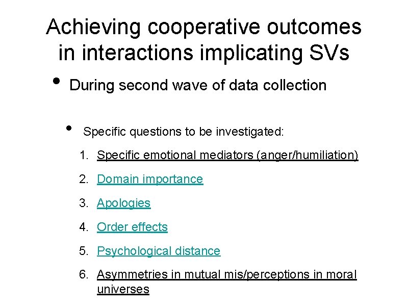 Achieving cooperative outcomes in interactions implicating SVs • During second wave of data collection
