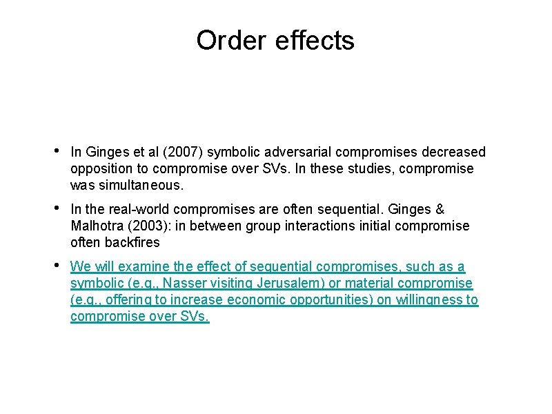 Order effects • In Ginges et al (2007) symbolic adversarial compromises decreased opposition to
