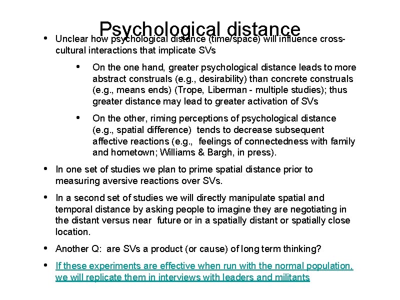  • Psychological distance Unclear how psychological distance (time/space) will influence crosscultural interactions that