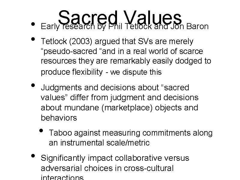Sacred Values • Early research by Phil Tetlock and Jon Baron • • Tetlock