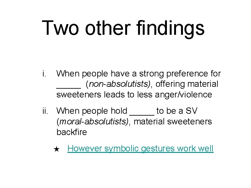 Two other findings i. When people have a strong preference for _____ (non-absolutists), offering