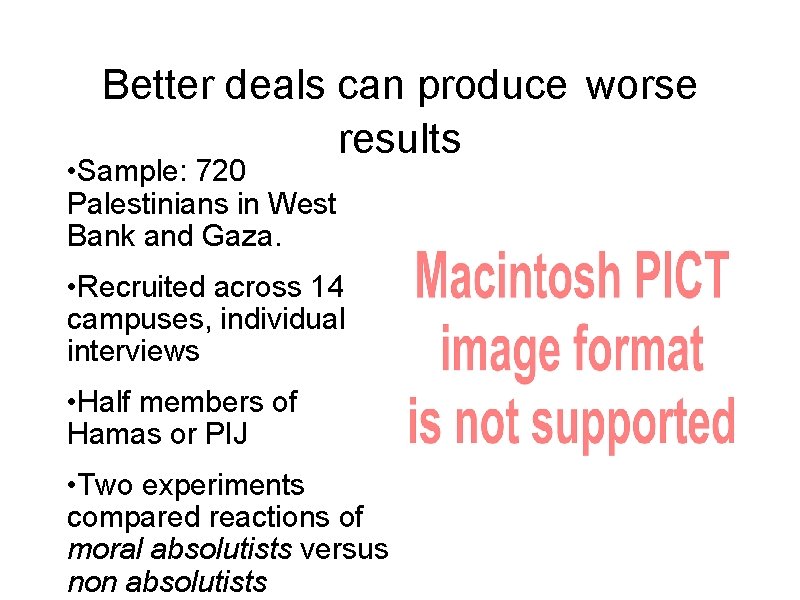 Better deals can produce worse results • Sample: 720 Palestinians in West Bank and