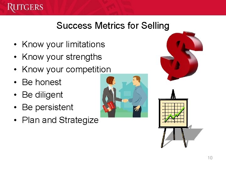 Success Metrics for Selling • • Know your limitations Know your strengths Know your