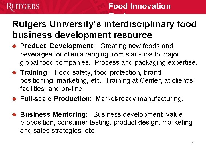 Food Innovation Center Rutgers University’s interdisciplinary food business development resource Product Development : Creating