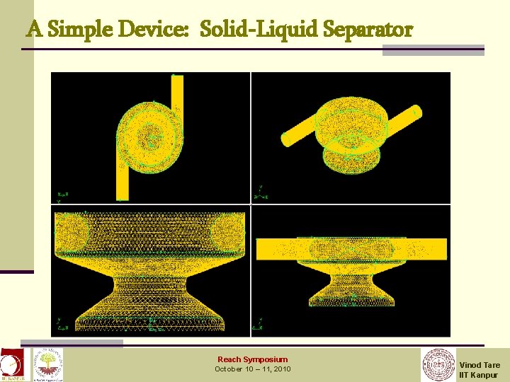 A Simple Device: Solid-Liquid Separator December 3, 2008 IIT Kanpur Reach Symposium October 10