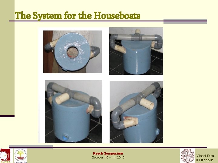 The System for the Houseboats December 3, 2008 IIT Kanpur Reach Symposium October 10