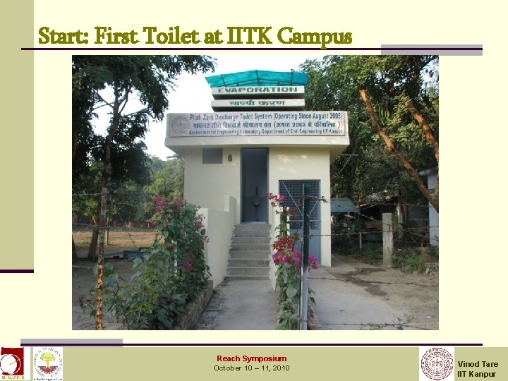 Start: First Toilet at IITK Campus December 3, 2008 IIT Kanpur Reach Symposium October