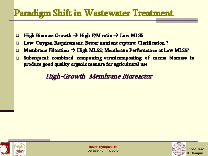 Paradigm Shift in Wastewater Treatment q q High Biomass Growth High F/M ratio Low