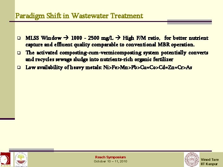 Paradigm Shift in Wastewater Treatment q q q MLSS Window 1000 - 2500 mg/L