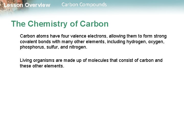 Lesson Overview Carbon Compounds The Chemistry of Carbon atoms have four valence electrons, allowing