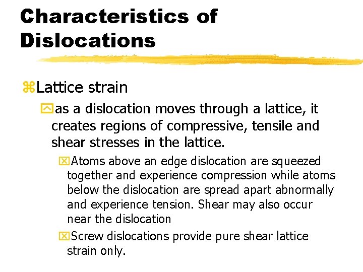 Characteristics of Dislocations z. Lattice strain yas a dislocation moves through a lattice, it